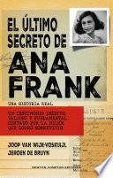 El último secreto de Ana Frank. Un testimonio inédito real. ¿Quién traicionó a la familia Frank?