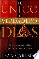 El Unico y Verdadero Dios