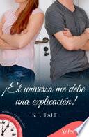 ¡El universo me debe una explicación! (Contigo a cualquier hora 11)