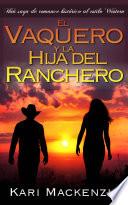 El vaquero y la hija del ranchero (Una saga de romance histórico al estilo Western. Parte 1)