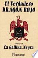 El verdadero dragón rojo ; y además La gallina negra
