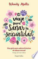 El Viaje para Sanar la Sexualidad (the Sexual Healing Journey - S