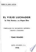 El viejo luchador, su vida heroica y su magna obra