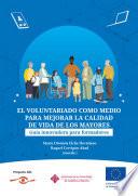 El voluntariado como medio para mejorar la calidad de vida de los mayores. Guía innovadora para formadores