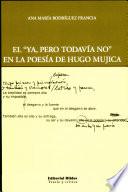 El Ya, pero todavía no en la poesía de Hugo Mujica