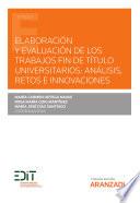 Elaboración y evaluación de los trabajos fin de título universitarios: análisis, retos e innovaciones