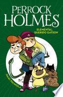 Elemental, Querido Gatson (Perrock Holmes 3)/Elementary, My Dear Gatson (Perrock Holmes, Book 3)