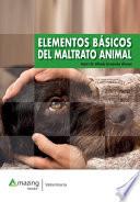 ELEMENTOS BÁSICOS DEL MALTRATO ANIMAL