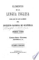 Elementos de la lengua inglesa para uso de los alumnos el Instituto Nacional de Guatemala
