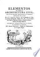 Elementos de toda la architectura civil ... impressos en latin, los quales, aumentados porel autor ha traducidos al Castellano Miguel Benavente