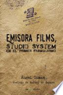 Emisora Films, studio system en el primer franquismo