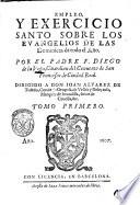 Empleo y exercicio sancto, sobre los Euangelios de las dominicas de todo el ano. Por el padre f. Diego de la Vega ... Tomo primero [-segundo]