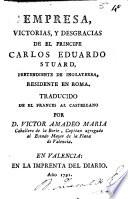 Empresa, victorias y desgracias de el principe Carlos Eduardo Stuard, pretendiente de Inglaterra, residente en Roma
