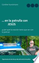 ... en la patrulla con JESÚS