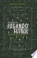 En mi mente sigo jugando futbol