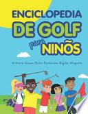 Enciclopedia de golf para niños (Spanish Edition)