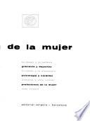 Enciclopedia de la mujer: La mujer y la belleza, gimnasia y deportes, la moda y la elegancia, psicología y carácter, etiqueta y vida social, profesiones de la mujer, vida sexual