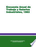 Encuesta anual de trabajo y salarios industriales 1983