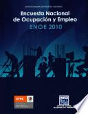 Encuesta Nacional de Ocupación y Empleo 2010. ENOE