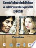 Encuesta Nacional sobre la Dinámica de las Relaciones en los Hogares 2003. ENDIREH. Yucatán