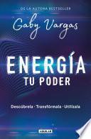 Energía: Tu PoderCómo Percibirla, Transformarla y Manifestarla