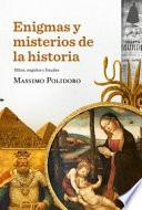 Enigmas y misterios de la historia : mitos, engaños y fraudes