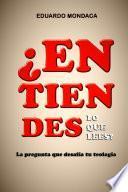 ¿ENTIENDES LO QUE LEES?