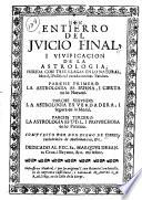 Entierro del juicio final, i vivificación de la astrología, herida con tres llagas en lo natural, moral i político, i curada con tres parches