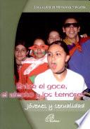 ENTRE EL GOCE, EL AFECTO Y LOS TEMORES Jovenes y sexualidad