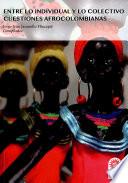 Entre lo individual y lo colectivo: cuestiones afrocolombianas