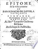Epitome de la vida y muerte de San Ignacio de Loyola ...