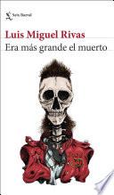 Era más grande el muerto