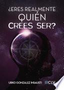 ¿Eres realmente quién crees ser?