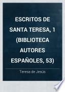 Escritos de Santa Teresa, 1 (Biblioteca Autores Españoles, 53)