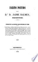 Escritos póstumos del Dr. D. Jaime Balmes