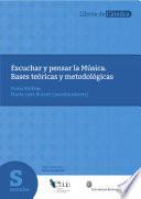 Escuchar y pensar la música : bases teóricas y metodólógicas