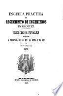 Escuela practica del regimento de Ingenieros en Aranjuez. Ejercicios finales verificados ... el 26 de Junio de 1859