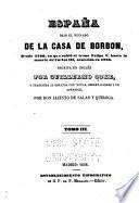 España bajo el reinado de la Casa de Borbón, desde 1700, en que subió al trono Felipe V, hasta la muerte de Carlos III, acaecida en 1788