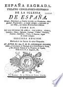España Sagrada. Theatro geographico-historico de la iglesia de España. Origen, divisiones, y terminos de todas sus Provincias... su autor el P.M. Fr. Henrique Florez...