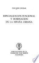 Especialización funcional y dominación en la España urbana