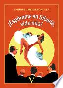 ¡Espérame en Siberia, vida mía!