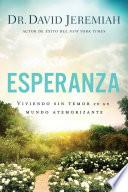 Esperanza: Viviendo Sin Temor En Un Mundo Atemorizante
