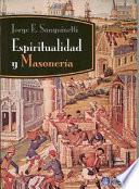 Espiritualidad y masoneria/ Spirituality and Freemasonry