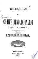 Esposicion del Comité Revolucionario Federal de Venezuela establecido en Curazao, à sus compatriotas. [Signed L. J. Alfonzo.]