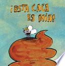 ¡esta Caca Es Mía!