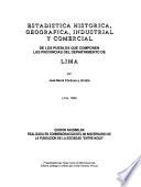 Estadística histórica, geográfica, industrial y comercial de los pueblos que componen las provincias del Departamento de Lima