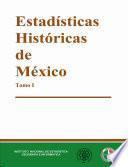 Estadísticas históricas de México. Tomo I