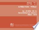 Estadísticas vitales. Los niveles de la fecundidad en México 1960 - 1974