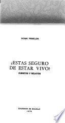 Estás seguro de estar vivo?