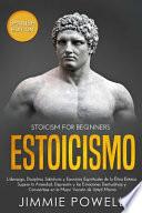 Estoicismo: Liderazgo, Disciplina, Sabiduría Y Ejercicios Espirituales de la Ética Estoica. Supere La Ansiedad, Depresión Y Las Em